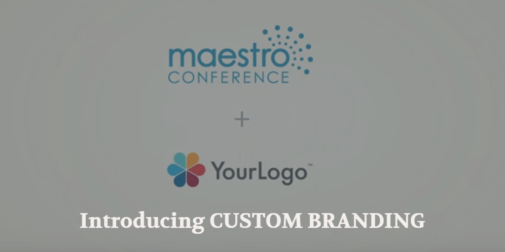 Introducing Custom Branding on MaestroConference